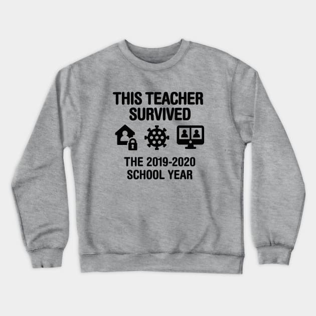 This teacher survived the 2019 2020 school year Crewneck Sweatshirt by LaundryFactory